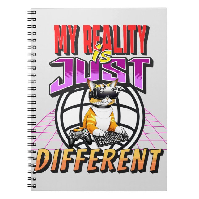 MY REALITY IS JUST DIFFERENT! NOTEBOOK (Front)