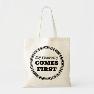 My Recovery Comes First Tote Bag
