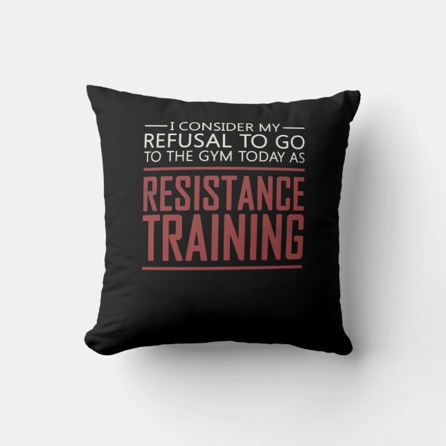 My Refusal To Go To The Gym Resistance Training Cushion (Front)