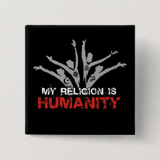 My Religion is Humanity 15 Cm Square Badge
