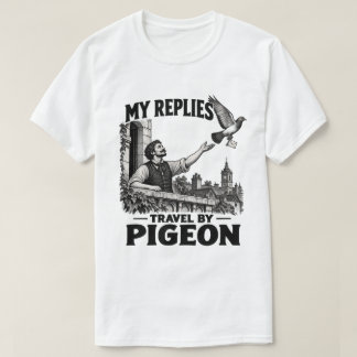 My Replies Travel by Pigeon – Funny Vintage Slow T T-Shirt