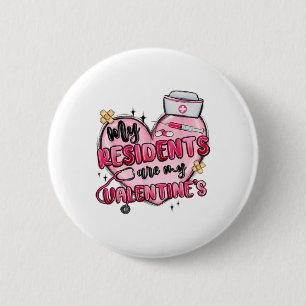 My Residents Are My Valentines Day Nurse Doctor Va 6 Cm Round Badge