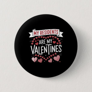 My Residents Are My Valentines Day Nurse Doctor Va 6 Cm Round Badge