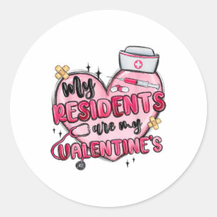 My Residents Are My Valentines Day Nurse Doctor Va Classic Round Sticker