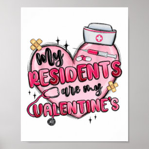 My Residents Are My Valentines Day Nurse Doctor Va Poster
