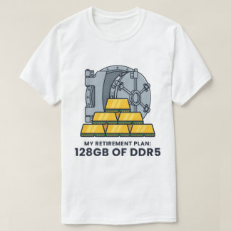 My Retirement Plan 128GB of DDR5 Funny RAM Humour T-Shirt
