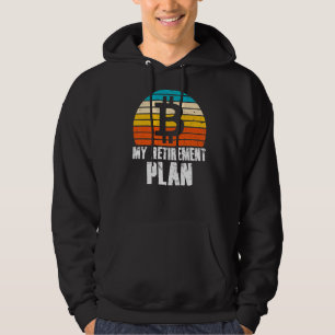 My Retirement Plan Bitcoin Crypto Currency Hoodie