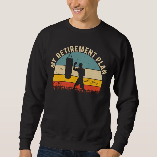 My Retirement Plan Boxing Slogan Vintage Boxing Sweatshirt (Front)