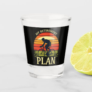 My Retirement Plan Cycling Enthusiast Shot Glass