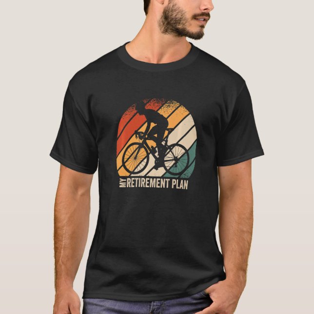 My Retirement Plan Cycologist Biking Cycling Racin T-Shirt (Front)