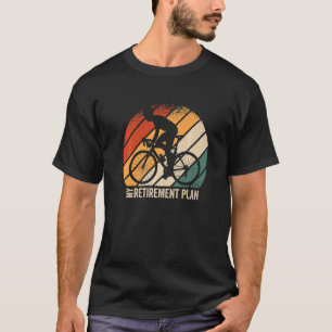My Retirement Plan Cycologist Biking Cycling Racin T-Shirt