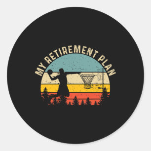 My Retirement Plan Fun Tee Vintage Bysketbyll Love Classic Round Sticker