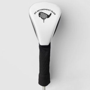 My Retirement Plan Funny Golf Gifts Head Cover