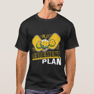 My Retirement Plan Funny Pickleball Slog  T-Shirt- T-Shirt