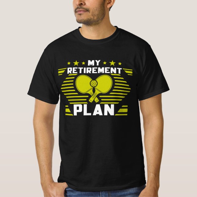 My Retirement Plan Funny Pickleball Slogan Retired T-Shirt (Front)