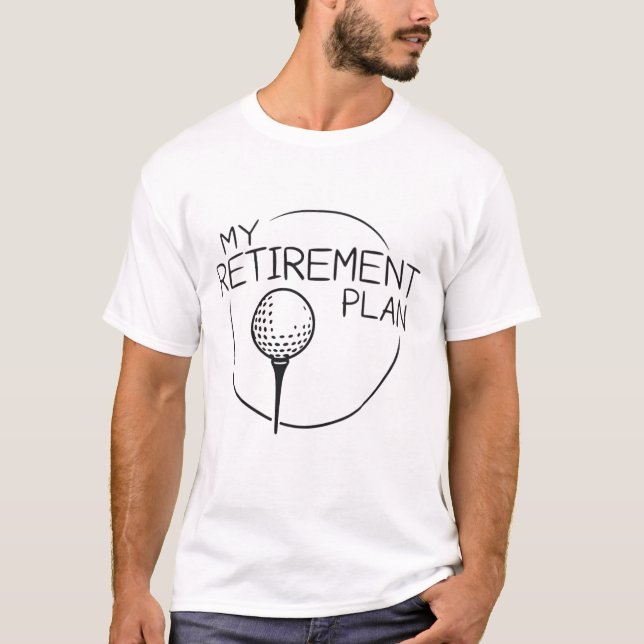 My Retirement Plan Funny Saying Golfing Golfer  T-Shirt (Front)