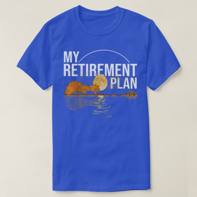 My Retirement Plan Guitar Music Funny Players Guit T-Shirt (Design Front)