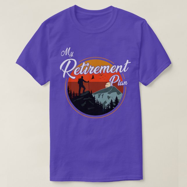 My Retirement Plan  Hiking  T-Shirt (Design Front)