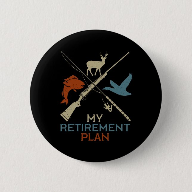 My Retirement Plan Hunting Fishing Hunter Grandfat 6 Cm Round Badge (Front)