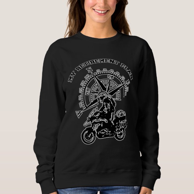 My retirement Plan is an Adventure Motorbike Rider Sweatshirt (Front)