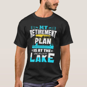 My Retirement Plan Is At The Lake Pontoon Boat Cap T-Shirt