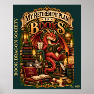 My Retirement Plan Is Books Book Dragon Society Poster