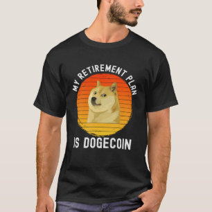 My Retirement Plan is Dogecoin  Doge Cryptocurrenc T-Shirt