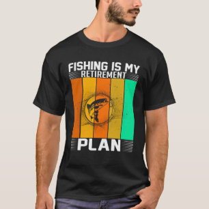 My Retirement Plan Is Fishing and Retirees 2 T-Shirt