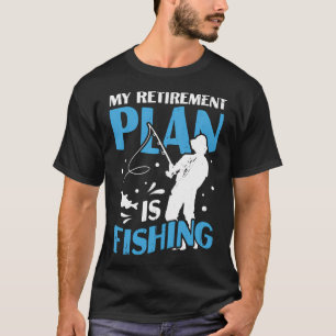 My Retirement Plan Is Fishing Pensioner Gift T-Shirt
