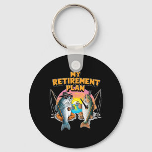 My Retirement Plan Is Fun Fish Fishing Fisherman A Key Ring