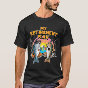 My Retirement Plan Is Fun Fish Fishing Fisherman A T-Shirt