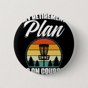 My Retirement Plan Is On Course Disc Golf Golfing 6 Cm Round Badge