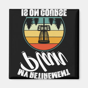 My Retirement Plan Is On Course Disc Golf Golfing Magnet