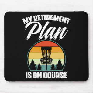 My Retirement Plan Is On Course Disc Golf Golfing Mouse Pad