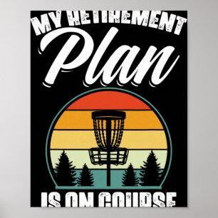 My Retirement Plan Is On Course Disc Golf Golfing Poster