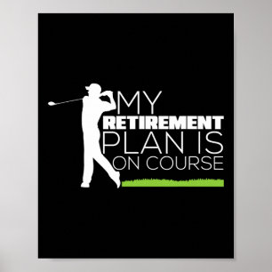 My Retirement Plan Is On Course Funny Golf Retired Poster