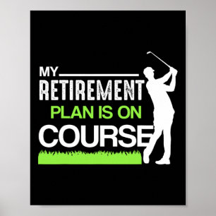 My Retirement Plan Is On Course Funny Golf Retired Poster