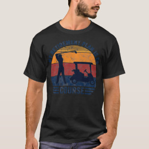 My Retirement Plan is On Course Funny Golfer Golf T-Shirt