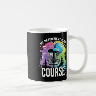 My Retirement Plan Is On Course Retirement Disc Go Coffee Mug