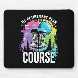 My Retirement Plan Is On Course Retirement Disc Go Mouse Pad