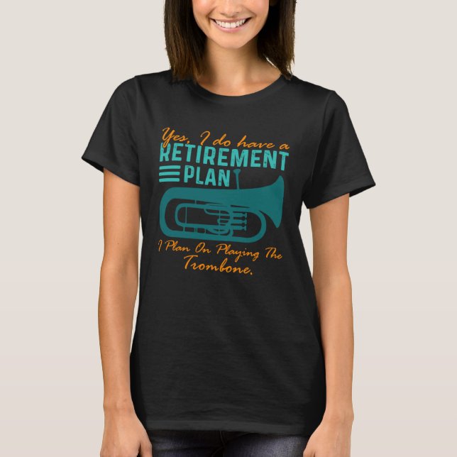 My Retirement Plan is to play Trombone Jazz Musici T-Shirt (Front)