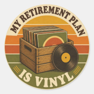 My Retirement Plan Is Vinyl – Funny Classic Round Sticker