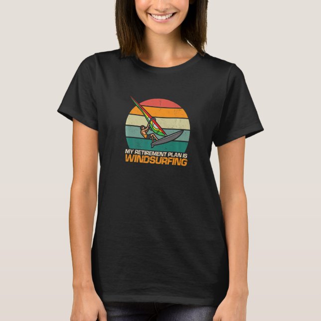 My Retirement Plan Is Windsurfing Windsurfer T-Shirt (Front)