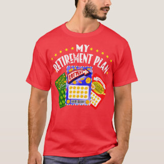 My Retirement Plan Jackpot Lotto Gambling Lottery T-Shirt