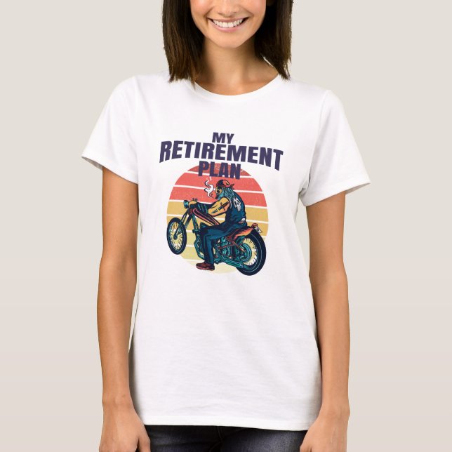My retirement plan motorcycling T-Shirt (Front)