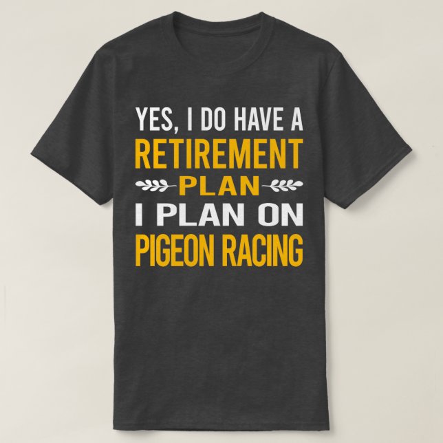My Retirement Plan Pigeon Racing 2 T-Shirt (Design Front)