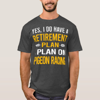 My Retirement Plan Pigeon Racing 2 T-Shirt
