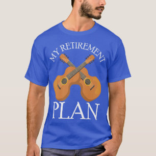 My Retirement Plan Retired 2022 Humour Guitar Love T-Shirt