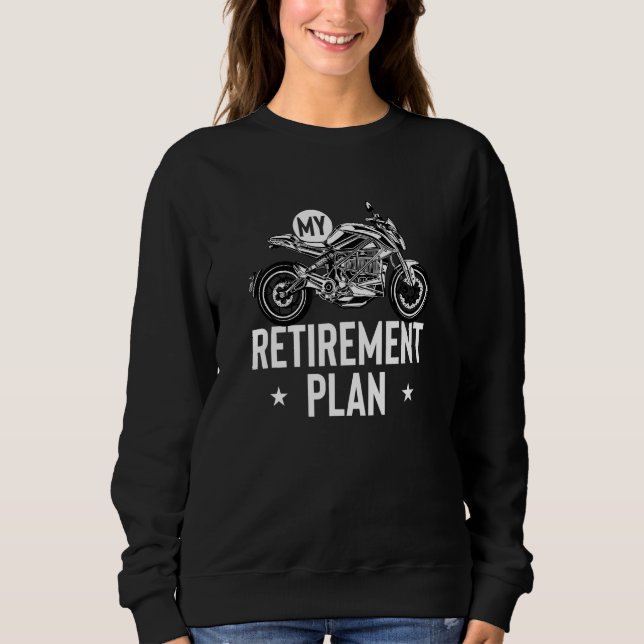 My Retirement Plan Retired Grandpa Motorcycle Bike Sweatshirt (Front)