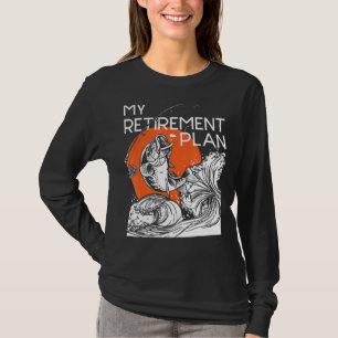 My Retirement Plan Retired Retiree Pension Fishin T-Shirt